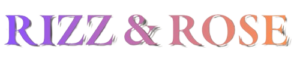 Rizz & Rose
